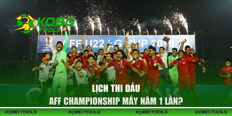 AFF Championship - Cập Nhật Nhanh Lịch Thi Đấu Tại KQBD 2 Lịch thi đấu AFF Cup mấy năm 1 lần?