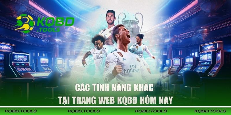 Các tính năng khác tại trang web KQBĐ