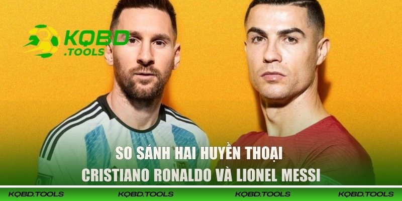 Cầu Thủ Số 1 Thế Giới Là Ai? Ronaldo Hay Messi Xuất Sắc Hơn 2 So sánh hai huyền thoại Cristiano Ronaldo và Lionel Messi