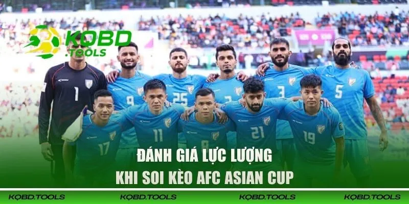 Soi Kèo AFC Asian Cup Hiệu Quả Cùng Kết Quả Bóng Đá 3 Đánh giá lực lượng khi soi kèo AFC Asian Cup