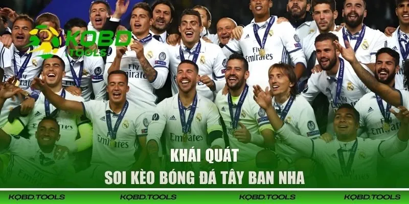 Soi Kèo Bóng Đá Tây Ban Nha Chuẩn Xác Cho Dân Cược 1 Khái quát về soi kèo bóng đá Tây Ban Nha