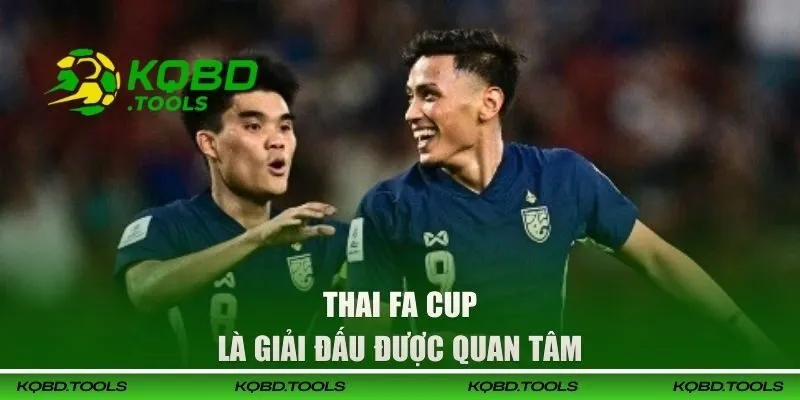 Kết Quả Bóng Đá Thái Lan Cập Nhật Liên Tục, Chuẩn Xác 30 Thai FA Cup là giải đấu được quan tâm