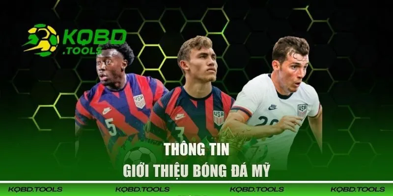 Kết Quả Bóng Đá Mỹ Cập Nhật Liên Tục và Chính Xác Nhất 34 Thông tin giới thiệu về bóng đá nước Mỹ