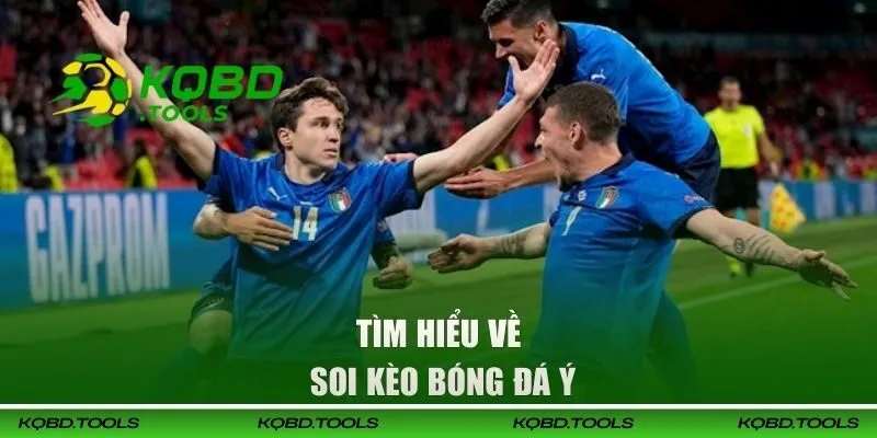 Soi Kèo Bóng Đá Ý | Chiến Lược Dự Đoán Serie A Hiệu Quả 1 Thông tin về soi kèo bóng đá Ý