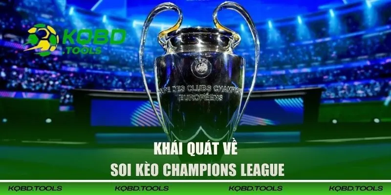 Sơ lược về soi kèo Champions League