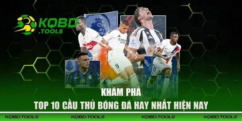 Khám Phá Top 10 Cầu Thủ Bóng Đá Hay Nhất Hiện Nay Theo KQBD 1 Khám Phá Top 10 Cầu Thủ Bóng Đá Hay Nhất Hiện Nay Theo KQBD