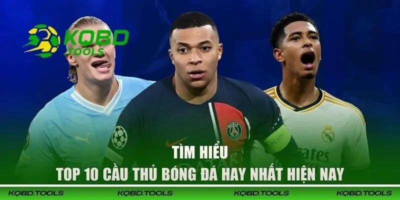 Khám Phá Top 10 Cầu Thủ Bóng Đá Hay Nhất Hiện Nay Theo KQBD 1 Tìm hiểu về top 10 cầu thủ bóng đá hay nhất hiện nay