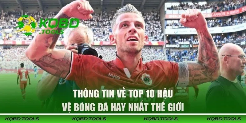 Top 10 Hậu Vệ Bóng Đá Hay Nhất Thế Giới - Bảng Xếp Hạng Mới 1 Thông tin về top 10 hậu vệ bóng đá hay nhất thế giới