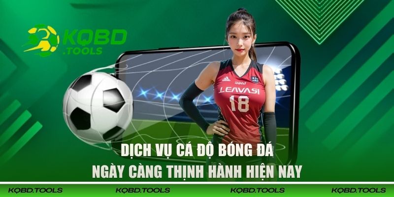 Trang Cá Cược Bóng Đá Trực Tuyến - Tham Gia Giải Trí Dễ Dàng 1 Dịch vụ cá độ bóng đá ngày càng thịnh hành hiện nay