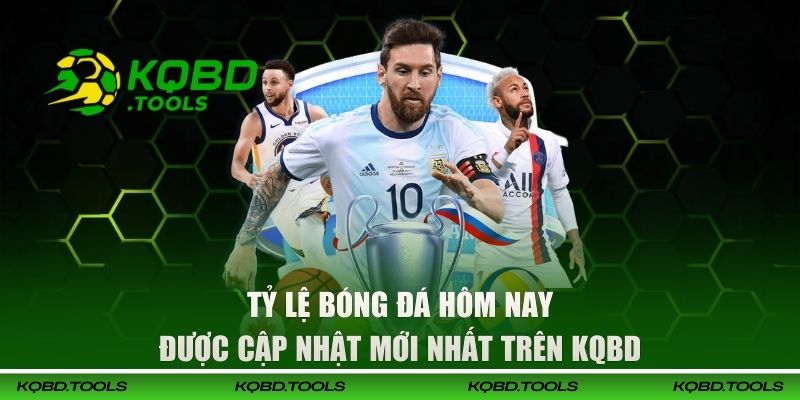 Tỷ Lệ Bóng Đá Hôm Nay Được Cập Nhật Mới Nhất Trên KQBD 3 Tỷ Lệ Bóng Đá Hôm Nay