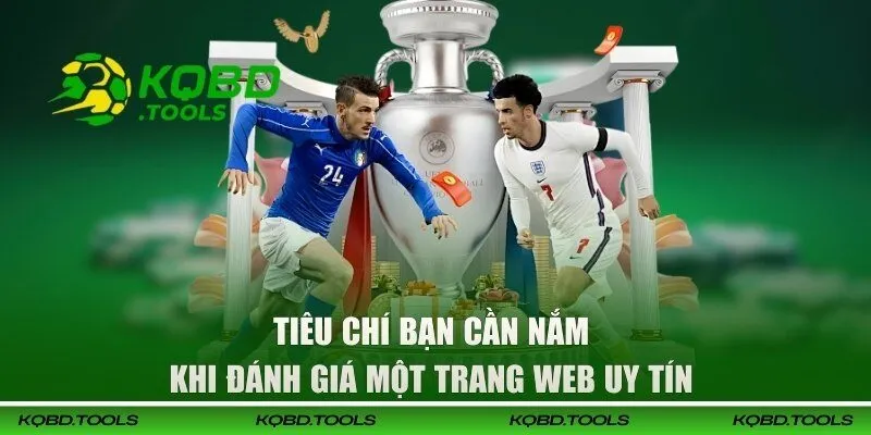 Website Phát Trực Tiếp Bóng Đá Uy Tín Nhất Hiện Nay 2 Tiêu chí bạn cần nắm khi đánh giá một trang web uy tín