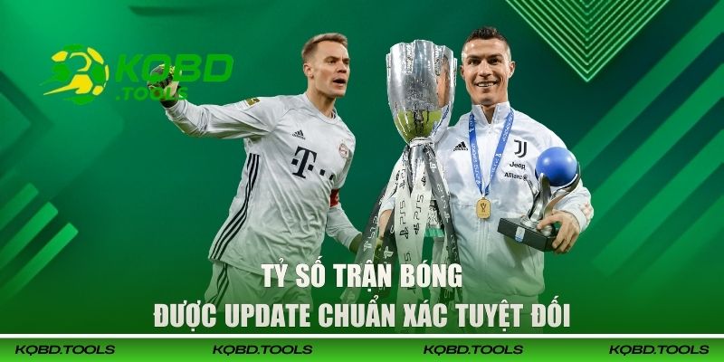 Tỷ số trận bóng được update chuẩn xác tuyệt đối
