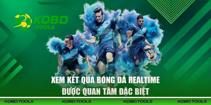 Xem kết quả bóng đá realtime được quan tâm đặc biệt